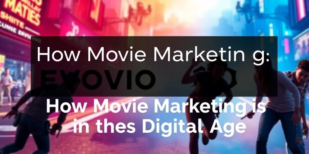 How Movie Marketing is Evolving in the Digital Age