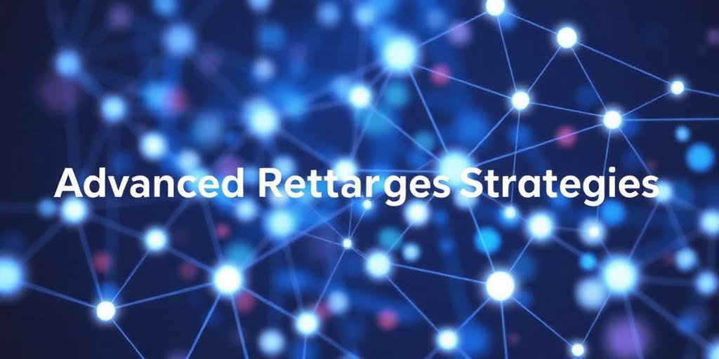Advanced Retargeting Strategies for E-commerce and SaaS