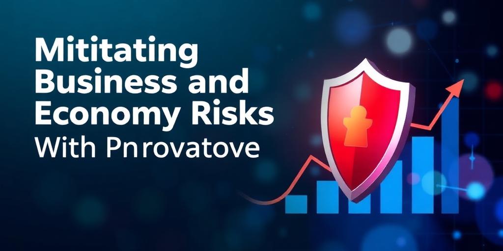 Mitigate Risks: Proactive Business and Economy Planning