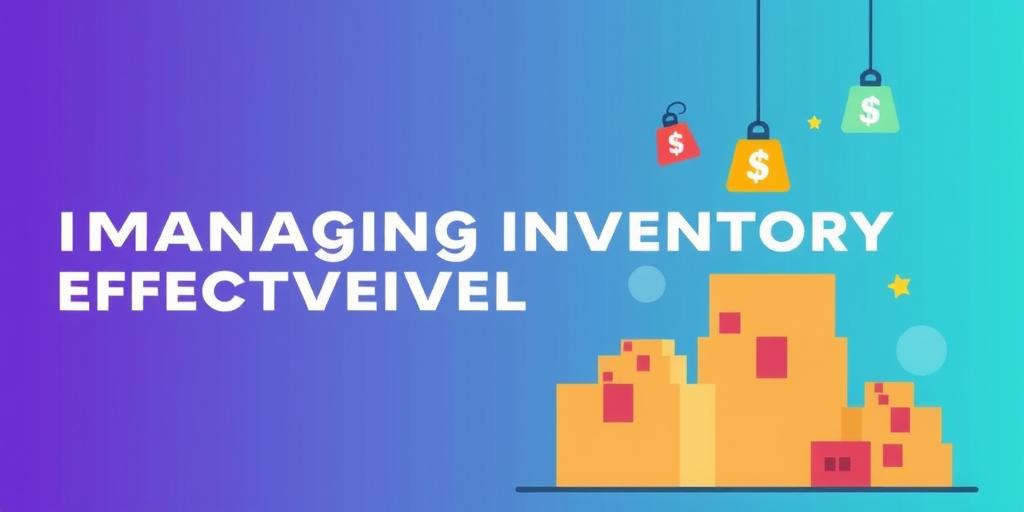 Managing Inventory Effectively for E-commerce Businesses