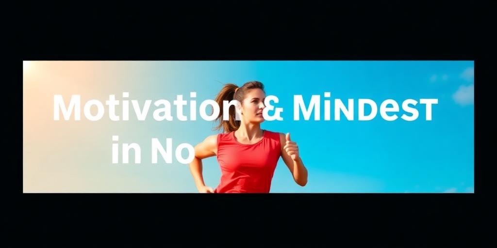 The Foundation of Success: Motivation & Mindset in Fitness
